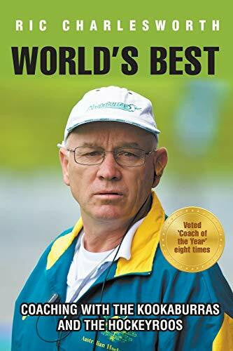 Charlesworth, Ric World's Best: Coaching with the kookaburras and the hockeyroos