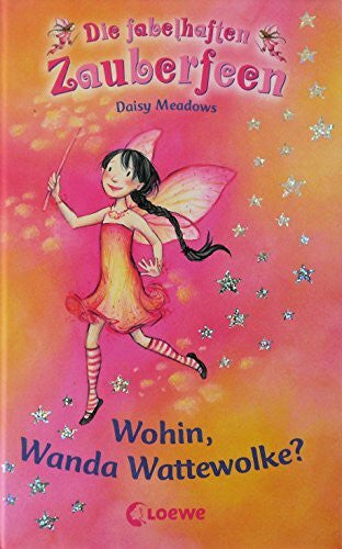 Eva Hierteis Wohin, Wanda Wattewolke? (Die fabelhaften Zauberfeen, Band 10)