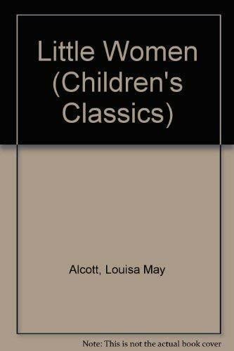 Alcott, Louisa May Little Women (Children's Classics S.)