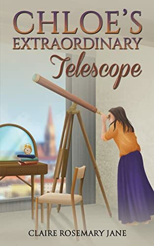 Jane, Claire Rosemary Chloe's Extraordinary Telescope