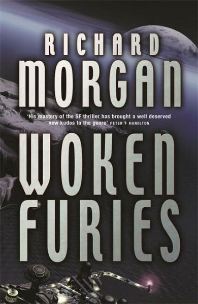 Morgan, Richard Woken Furies: Netflix Altered Carbon book 3 (Gollancz S.F.)