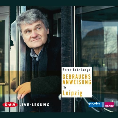 Lange, Bernd L Gebrauchsanweisung für Leipzig: Live-Lesung