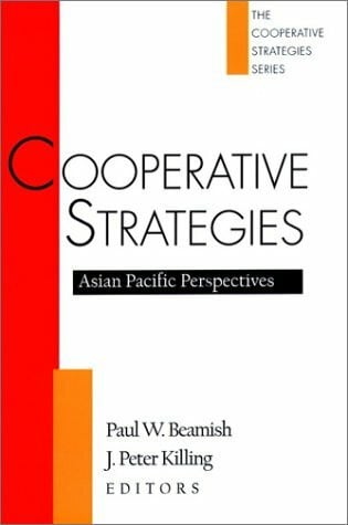 Beamish, Paul W. Cooperative Strategies: Asian Pacific Perspectives (The Cooperative Strategies Series - Global Perspectives , Vol 3, Band 3)