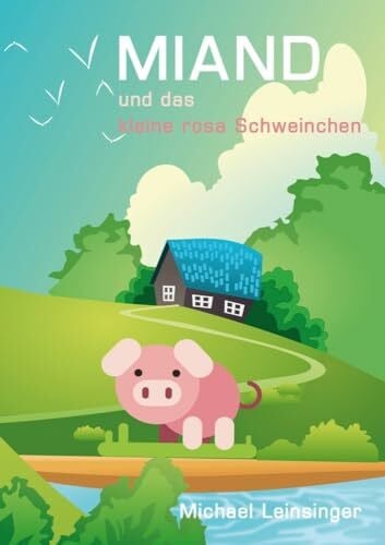 Leinsinger, Michael MIAND und das kleine rosa Schweinchen: DE