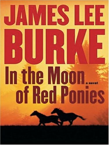 Burke, James Lee In The Moon Of Red Ponies