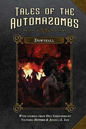 Lim, Jessica L Downfall (Tales of the Automazombs)