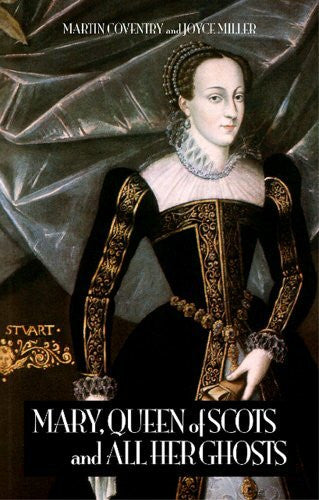 Coventry, Martin Mary, Queen of Scots and All Her Ghosts