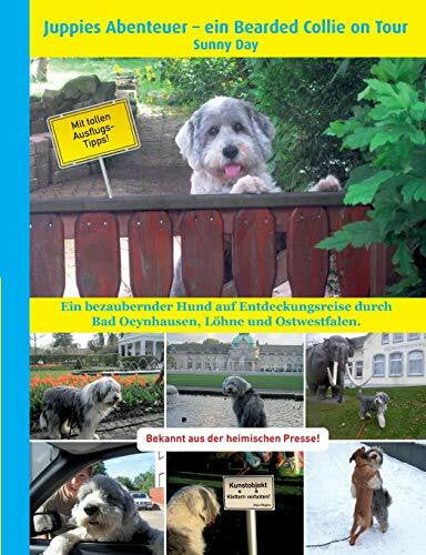 Day, Sunny Juppies Abenteuer - ein Bearded Collie on Tour: Ein bezaubernder Hund auf Entdeckungsreise durch Bad Oeynhausen, Löhne und Ostwestfalen