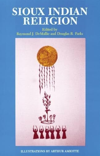 Amiotte, Arthur Sioux Indian Religion: Tradition and Innovation