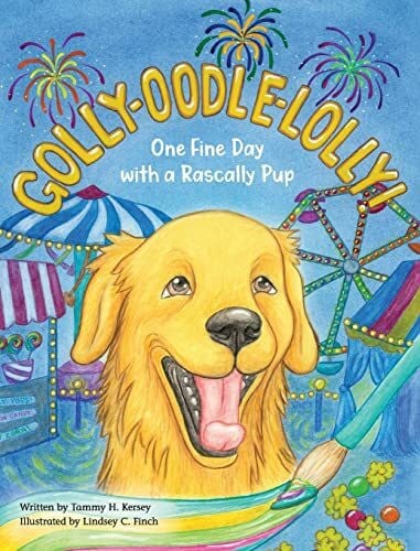 Kersey, Tammy H Golly-Oodle-Lolly!: One Fine Day with a Rascally Pup (The Rascally Pup Learns and Grows, Band 2)