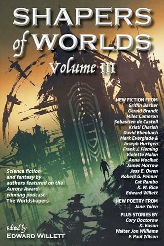 Malan, Violette Shapers of Worlds Volume III: Science fiction and fantasy by authors featured on The Worldshapers podcast: Science fiction and fantasy by authors ... Aurora Award-winning podcast The Worldshapers
