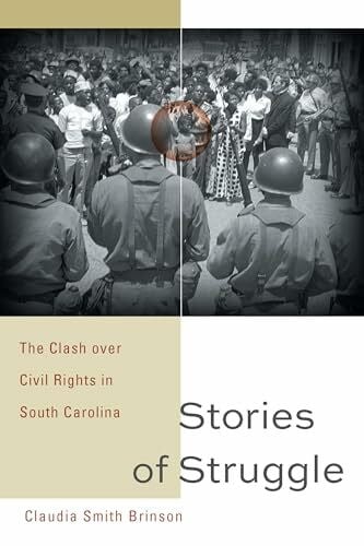 Brinson, Claudia Smith Stories of Struggle: The Clash Over Civil Rights in South Carolina