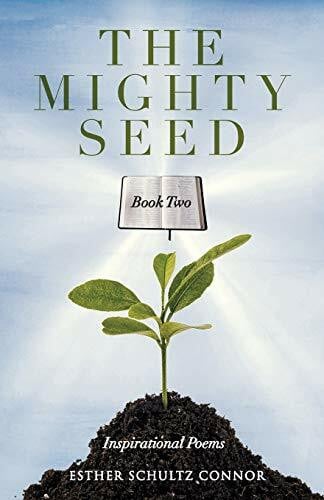 Schultz Connor, Esther The Mighty Seed Book Two: Inspirational Poems
