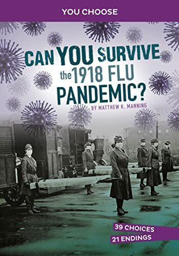 Manning, Matthew K. Can You Survive the 1918 Flu Pandemic?: An Interactive History Adventure (You Choose: Disasters in History)