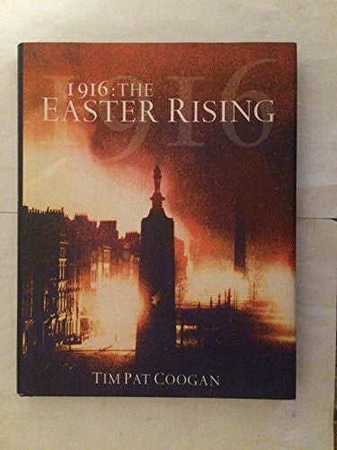 Coogan, Tim Pat 1916: The Easter Rising (10 Minute S.)