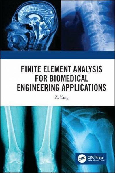 Yang, Z. C. Finite Element Analysis for Biomedical Engineering Applica ...