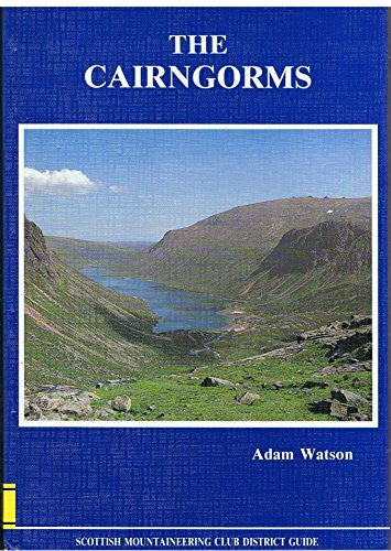 Watson, Adam The Cairngorms: The Cairngorms, Lochnagar and the Mounth (Scottish Mountaineering Club district guidebook)
