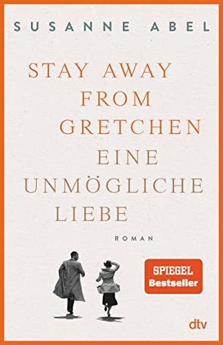 Abel, Susanne Stay away from Gretchen: Eine unmÃ¶gliche Liebe â Roman (Die Gretchen-Reihe, Band 1)