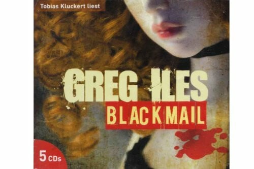 Blackmail Greg Iles HÃ¶rspiel gelesen von Tobias Kluckert 5 CDs [Audio CD] Greg Iles
