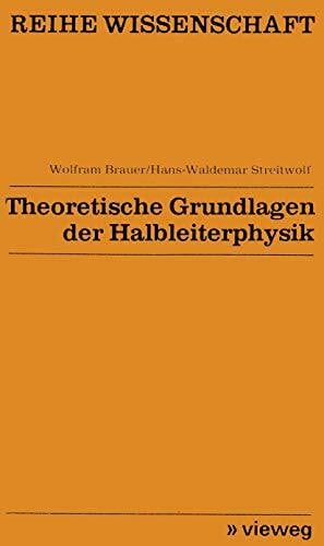 Brauer, Wolfram Theoretische Grundlagen der Halbleiterphysik (Reihe Wissenschaft)