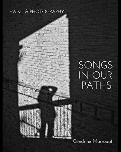 Marrouat, Cendrine Songs in our Paths: Haiku & Photography