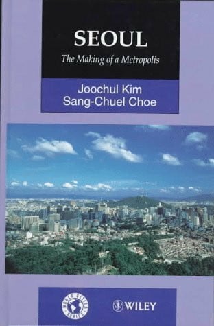 Choe, Sang-Chuel Seoul: The Making of a Metropolis (World Cities Series)