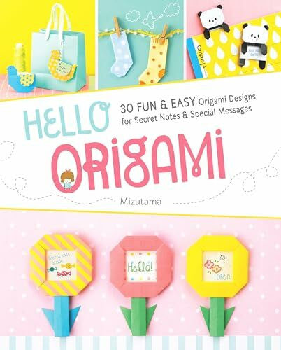 Mizutama Hello Origami: 30 Fun and Easy Origami Designs for Secret Notes and Special Messages: 30 Fun & Easy Origami Designs for Secret Notes & Special Messages