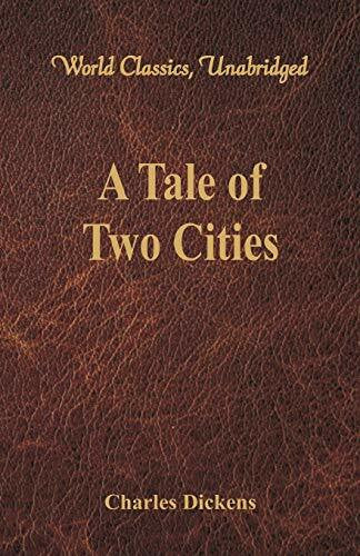 Dickens, Charles A Tale of Two Cities (World Classics, Unabridged)