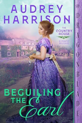 Harrison, Audrey Beguiling the Earl (The Country House Romantic Mysteries, Band 2)