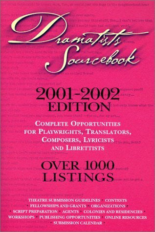 Healy, Samantha Rachel Dramatists Sourcebook 2001-2002: Complete Opportunities for Playwrights, Translators, Composers, Lyricists and Librettists