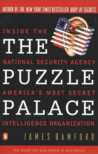 Bamford, James The Puzzle Palace: Inside The National Security Agency America's Most Secret Intelligence Organization