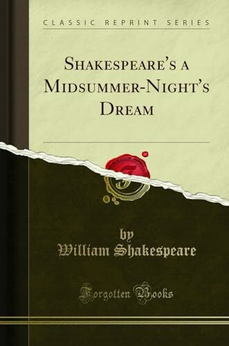Shakespeare, William Shakespeare's a Midsummer-Night's Dream (Classic Reprint)