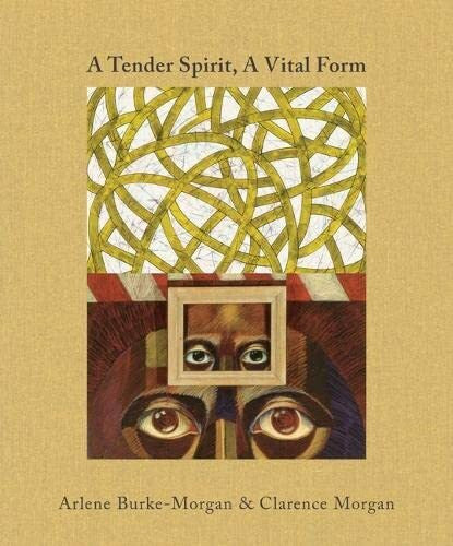 Gaskins, Bill A Tender Spirit, a Vital Form: Arlene Burke-Morgan & Clarence Morgan
