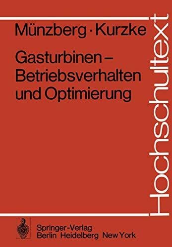 Joachim T. Kurzke, Hans-Georg Münzberg Gasturbinen - Betriebsverhalten und Optimierung (Hochschultext)