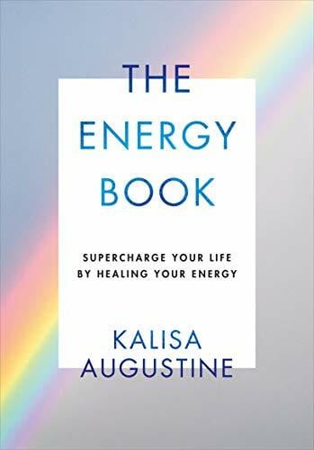 Augustine, Kalisa The Energy Book: Supercharge your life by healing your energy