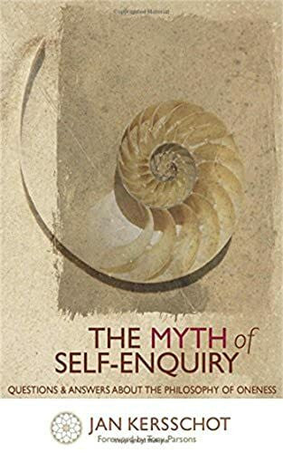 Kersschot, Jan The Myth of Self-Enquiry: Questions and Answers about the Philosophy of Oneness