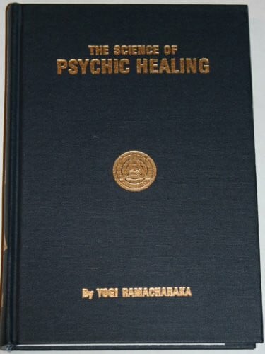 Ramacharaka, Yogi The Science of Psychic Healing