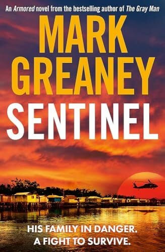 Greaney, Mark Sentinel: The relentlessly thrilling Armored series from the author of The Gray Man