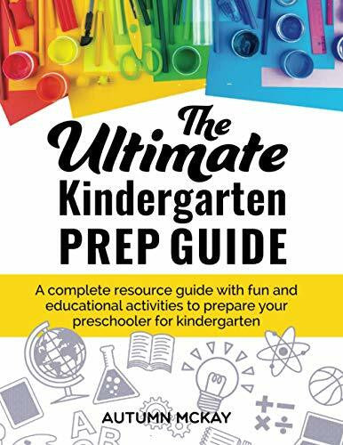 McKay, Mrs. Autumn The Ultimate Kindergarten Prep Guide: A complete resource guide with fun and educational activities to prepare your preschooler for kindergarten (Early Learning, Band 6)