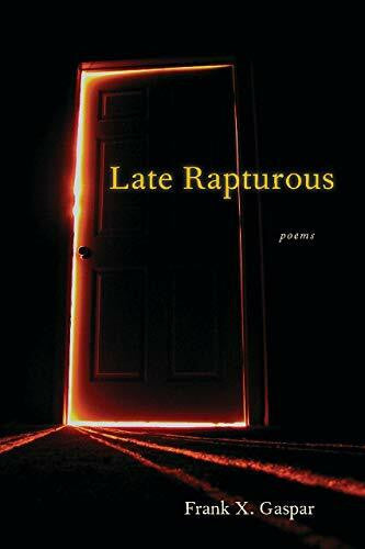 Gaspar, Frank X. Late Rapturous (Autumn House Poetry)
