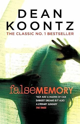 Koontz, Dean False Memory: A thriller that plays terrifying tricks with your mind…