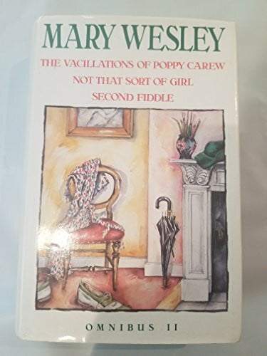 Wesley, Mary Mary Wesley Omnibus: 'Vacillations of Poppy Carew', 'Not That Sort of Girl', 'Second Fiddle'