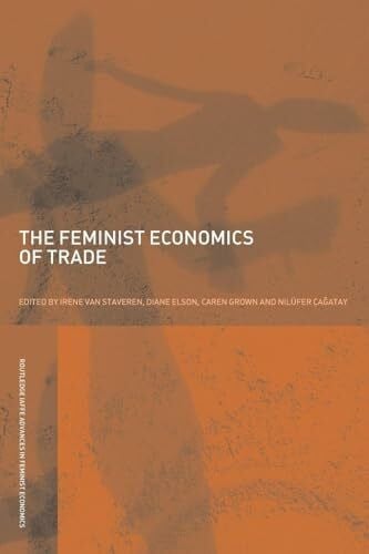 Cagatay, Nilufer The Feminist Economics of Trade (Routledge Iaffe Advances in Feminist Economics, 5, Band 5)