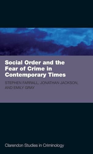 Gray, Emily Social Order and the Fear of Crime in Contemporary Times (Clarendon Studies in Criminology)