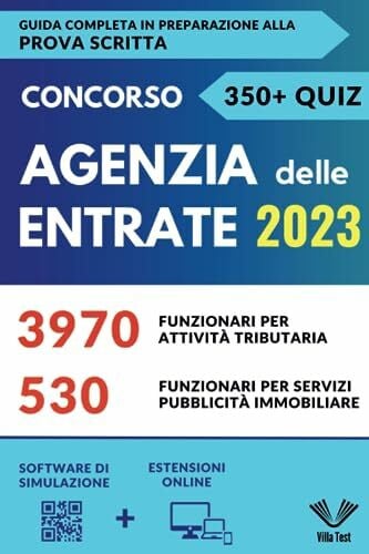 Test, Villa Concorso Agenzia delle Entrate 2023: Passa l'Esame senza Perdere Tempo! Guida Pratica con più di 350+ Quiz e Domande per la Prova Scritta - Conforme al bando cod. TRIB