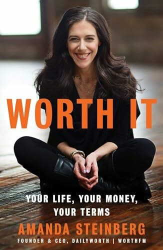 Steinberg, Amanda Worth It: Your Life, Your Money, Your Terms