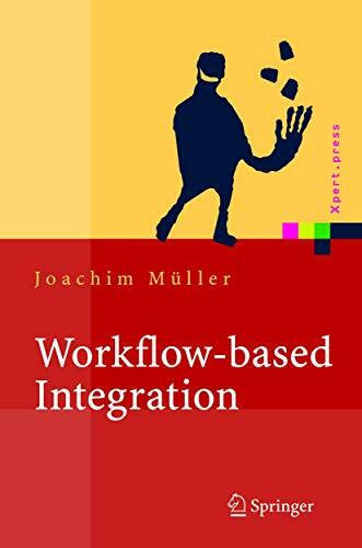Müller, Joachim Workflow-based Integration: Grundlagen, Technologien, Management (Xpert.press)