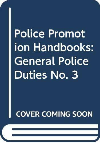 Dodge, F.B. Police Promotion Handbooks: General Police Duties No. 3
