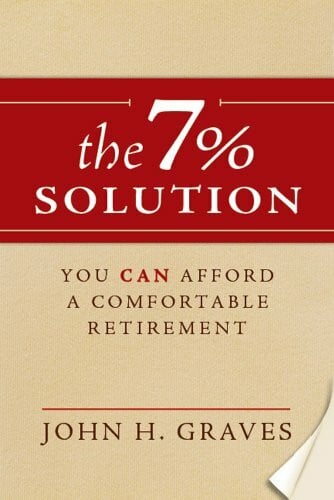 Graves, John H. The 7% Solution: You Can Afford a Comfortable Retirement