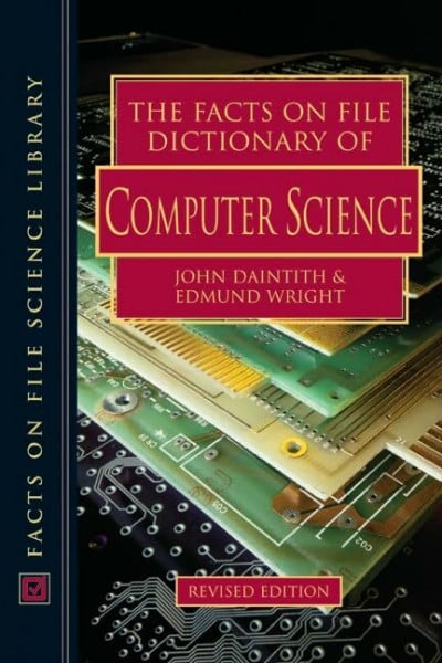 Wright, Edmund The Facts on File Dictionary of Computer Science (Science Dictionary)